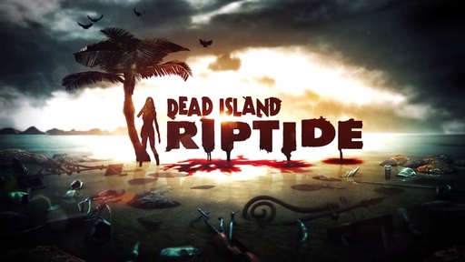 Dead Island: Riptide - FП: Dead Island: Riptide